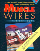 Load image into Gallery viewer, Presenting everything you need to successfully design, build, and operate devices with Muscle Wires
