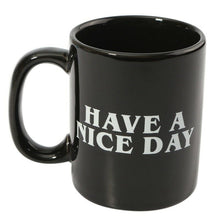 Load image into Gallery viewer, Funny &quot;Have a Nice Day&quot; Middle Finger Coffee Mug, Ceramic, Holds 10 Ounces, Black
