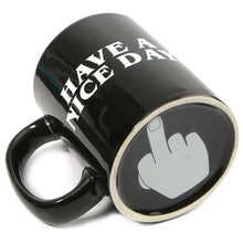 Load image into Gallery viewer, Funny &quot;Have a Nice Day&quot; Middle Finger Coffee Mug, Ceramic, Holds 10 Ounces, Black
